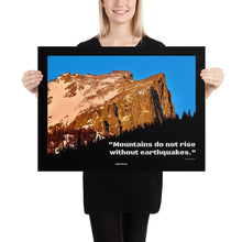 Load image into Gallery viewer, Poster - Quote - "Mountains do not rise without earthquakes."